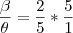 \frac{\beta}{\theta} = \frac{2}{5}*\frac{5}{1}
