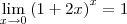 \lim_{x\rightarrow 0}\left(1+2x \right)^x=1 \lim_{x\rightarrow 0}\left(1+2x \right)^x=1