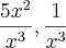 \frac{5x^2}{x^3} , \frac{1}{x^3} \frac{5x^2}{x^3} , \frac{1}{x^3}
