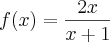 f(x)=\frac{2x}{x+1}