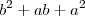 b^2 + ab + a^2