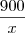 \frac{900}{x}