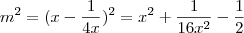 m^2 = (x - \frac{1}{4x})^2 = x^2 + \frac{1}{16x^2} - \frac{1}{2}