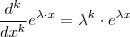 \frac{d^k}{dx^k} e^{\lambda \cdot x } =  \lambda^k \cdot e^{\lambda x}