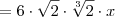 = 6 \cdot \sqrt{2} \cdot \sqrt[3]{2} \cdot x