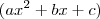 (ax^2+bx +c )