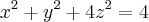 {x}^{2}+{y}^{2}+4{z}^{2} = 4