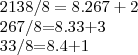 2138/8=8.267+2
267/8=8.33+3
33/8=8.4+1 2138/8=8.267+2
267/8=8.33+3
33/8=8.4+1