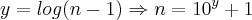 y=log(n-1)\Rightarrow n=10^y+1