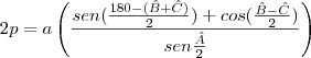 2p=a\left(\frac{sen(\frac{180-(\^B+\^C)}{2})+cos(\frac{\^B-\^C}{2})}{sen\frac{\^A}{2}}\right)