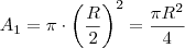 A_1 = \pi \cdot \left( \frac{R}{2} \right)^2 = \frac{\pi R^2}{4} A_1 = \pi \cdot \left( \frac{R}{2} \right)^2 = \frac{\pi R^2}{4}
