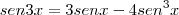 sen 3x = 3sen x - 4sen^3 x
