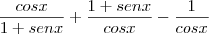 \frac{cosx}{1+ senx} + \frac {1+senx}{cosx} - \frac{1}{cosx}