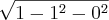 \sqrt[]{1-{1}^{2}-{0}^{2}}