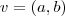 v=(a,b) v=(a,b)