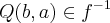 Q(b,a)\in {f}^{-1}