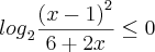 {log}_{2}\frac{{(x-1)}^{2}}{6+2x}\leq0