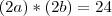 (2a)*(2b)=24 (2a)*(2b)=24