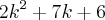2{k}^{2} + 7k + 6 2{k}^{2} + 7k + 6
