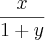 \frac{x}{1+y}