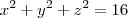 x^{2} + y^{2} + z^{2} = 16