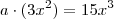 a \cdot (3x^2) = 15x^3 a \cdot (3x^2) = 15x^3