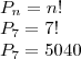 \\ P_n = n! \\ P_7 = 7! \\ P_7 = 5040 \\ P_n = n! \\ P_7 = 7! \\ P_7 = 5040