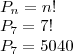 \\ P_n = n! \\ P_7 = 7! \\ P_7 = 5040