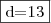 \fbox{d=13}