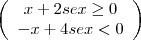 \left(\begin{array}{ccc} x + 2 se x  \geq 0 \\-x + 4 se x < 0\end{array}\right)