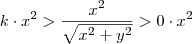 k \cdot x^2 > \frac{x^2}{\sqrt{x^2 + y^2} } > 0 \cdot x^2 k \cdot x^2 > \frac{x^2}{\sqrt{x^2 + y^2} } > 0 \cdot x^2