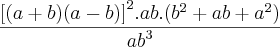 \frac{{[(a+b)(a-b)]}^{2}.ab.({b}^{2}+ab+{a}^{2})}{{ab}^{3}}