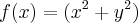 f(x)=({{x}^{2}+{y}^{2}}) f(x)=({{x}^{2}+{y}^{2}})