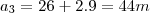 a_3 = 26 + 2.9 = 44m a_3 = 26 + 2.9 = 44m
