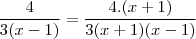 \frac{4}{3(x-1)}=\frac{4.(x+1)}{3(x+1)(x-1)} \frac{4}{3(x-1)}=\frac{4.(x+1)}{3(x+1)(x-1)}