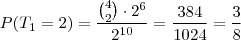 P(T_1=2)=\dfrac{{4 \choose 2}\cdot 2^6}{2^{10}}=\dfrac{384}{1024}=\dfrac{3}{8} P(T_1=2)=\dfrac{{4 \choose 2}\cdot 2^6}{2^{10}}=\dfrac{384}{1024}=\dfrac{3}{8}