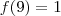 f(9) = 1 f(9) = 1