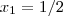 {x}_{1}=1/2