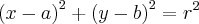 {(x-a)}^{2} + {(y-b)}^{2} = r^2 {(x-a)}^{2} + {(y-b)}^{2} = r^2