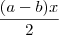 \frac{(a-b)x}{2} \frac{(a-b)x}{2}