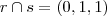 r\cap s = (0,1,1) r\cap s = (0,1,1)