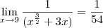 \lim_{x \rightarrow 9} \frac{1}{(x^{\frac{3}{2}} + 3x) } = \frac{1}{54} \lim_{x \rightarrow 9} \frac{1}{(x^{\frac{3}{2}} + 3x) } = \frac{1}{54}