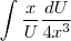 \int \frac{x}{U}\frac{dU}{4x^{3}} \int \frac{x}{U}\frac{dU}{4x^{3}}