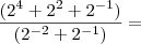 \frac{ ({2}^{4} + {2}^{2} + {2} ^{-1}) } { ({2}^{-2} + {2}^{-1}) } =