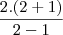\frac{2.(2+1)}{2-1} \frac{2.(2+1)}{2-1}