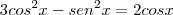 3cos^2x-sen^2x=2cosx 3cos^2x-sen^2x=2cosx