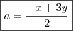 \boxed{a = \frac{- x + 3y}{2}}