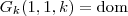 G_k(1,1,k) = \text{dom}