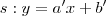 s: y = a'x + b'