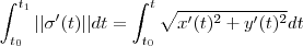 \int_{t_0}^{t_1} || \sigma'(t) || dt = \int_{t_0}^{t} \sqrt{x'(t)^2 +y'(t)^2} dt \int_{t_0}^{t_1} || \sigma'(t) || dt = \int_{t_0}^{t} \sqrt{x'(t)^2 +y'(t)^2} dt